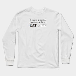 It takes a special woman to be a cat mum - tabby cat oil painting word art Long Sleeve T-Shirt